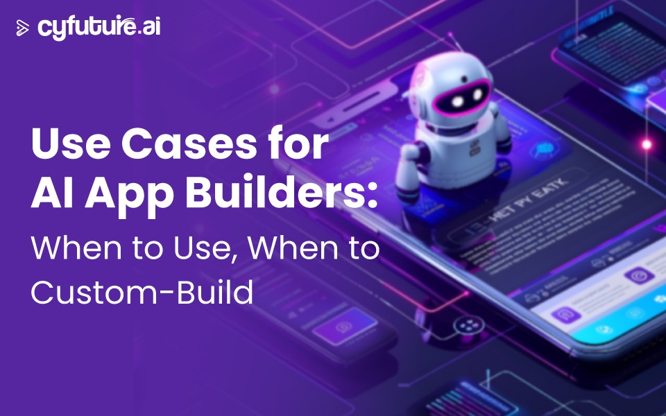 Use Cases for AI App Builders: When to Use, When to Custom-Build