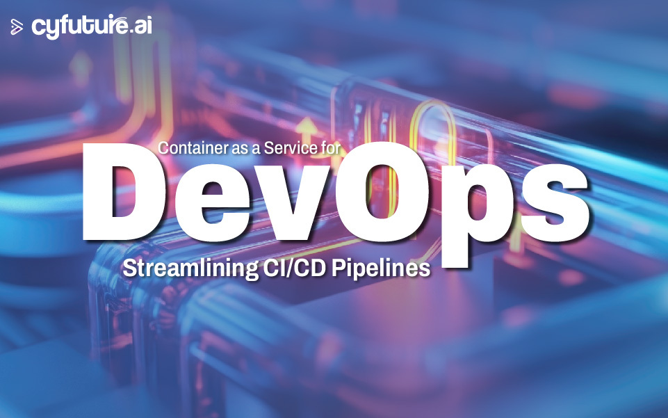 Container as a Service for DevOps: Streamlining CI/CD Pipelines
