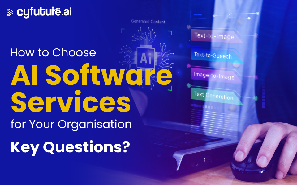 How to Choose AI Software Services for Your Organisation: Key Questions?
