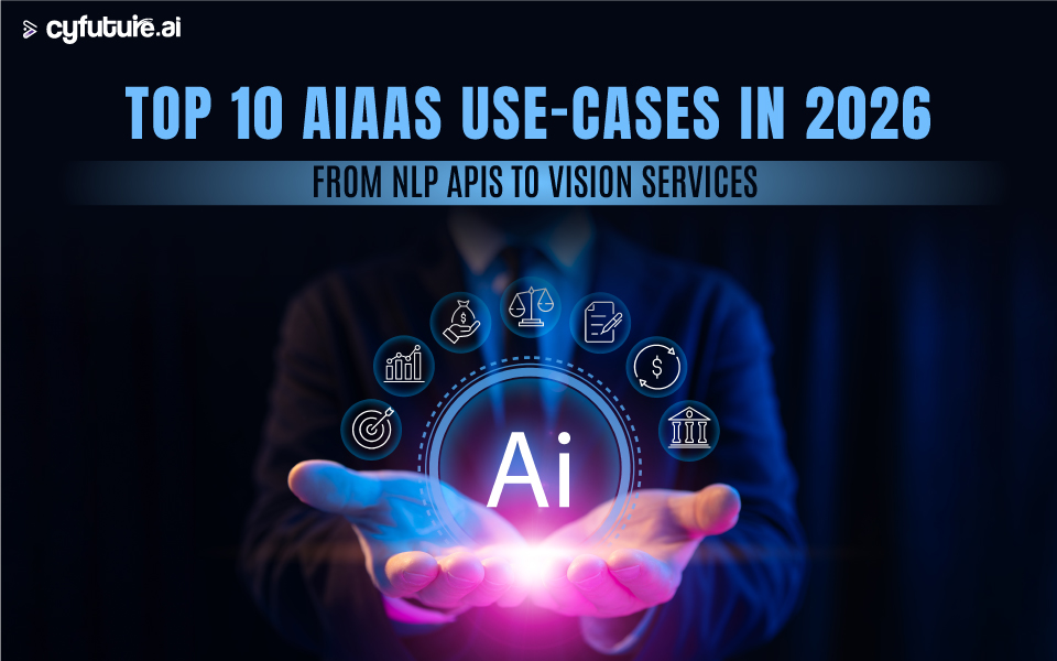 Top 10 AIaaS Use-Cases in 2026: From NLP APIs to Vision Services