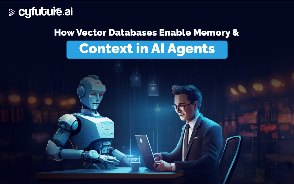 How Vector Databases Enable Memory & Context in AI Agents