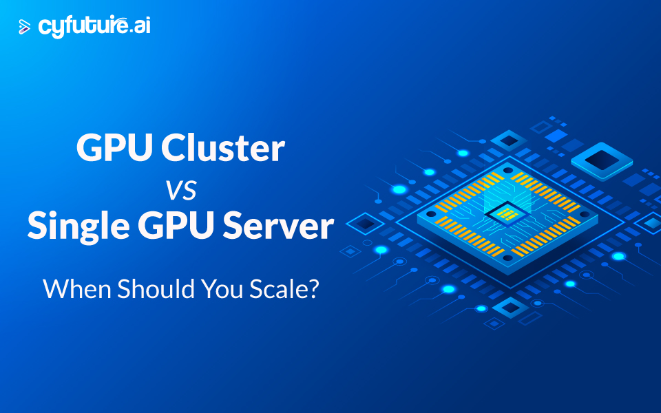 GPU Cluster vs Single GPU Server: When Should You Scale?
