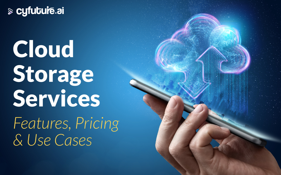 Cloud Storage Services: Features, Pricing & Use Cases