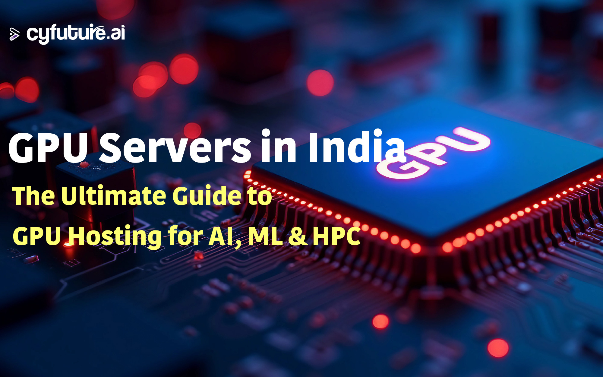 GPU Servers in India: The Ultimate Guide to GPU Hosting for AI, ML & HPC