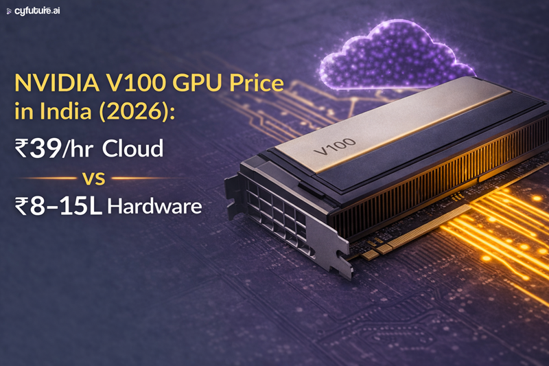 NVIDIA V100 GPU Price in India 2026: Cloud vs Hardware Cost Guide
