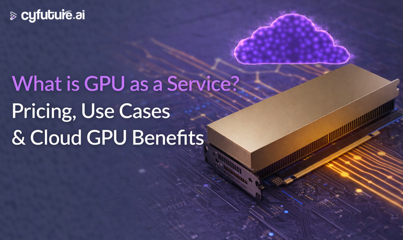 What is GPU as a Service? Pricing, Use Cases & Cloud GPU Benefits