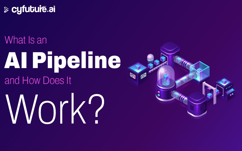 What Is an AI Pipeline and How Does It Work?